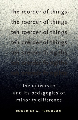 The Reorder of Things: The University and Its Pedagogies of Minority Difference - Orginal Pdf